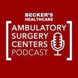 Ambulatory Surgery Centers Podcast